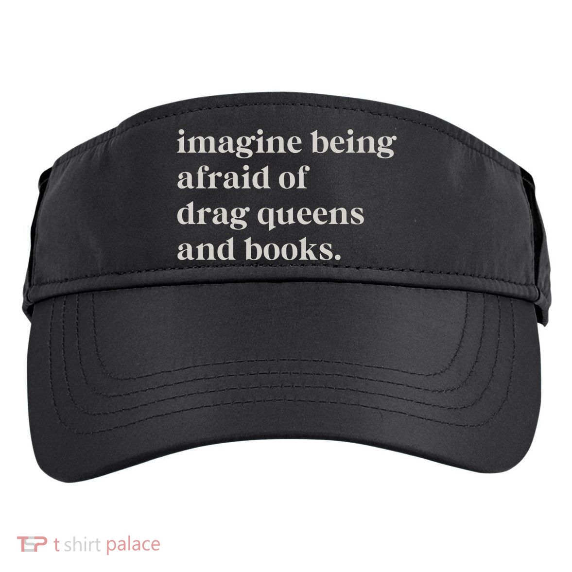 Imagine Being Afraid Of Drag Queens And Books Adult Drive Performance Visor
