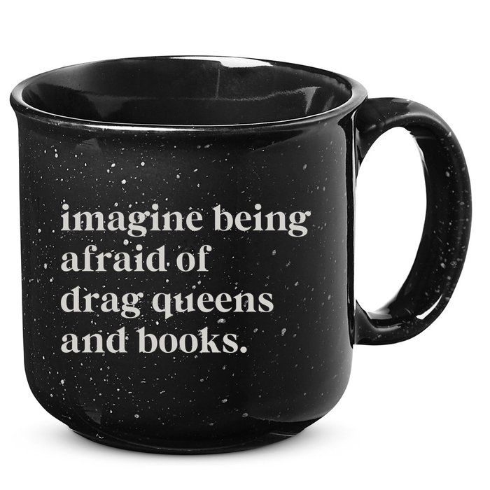 Imagine Being Afraid Of Drag Queens And Books 15oz Campfire Ceramic Mug