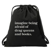 Imagine Being Afraid Of Drag Queens And Books Drawstring Bag