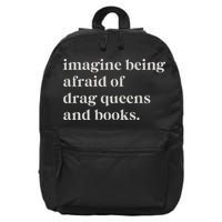 Imagine Being Afraid Of Drag Queens And Books 16 in Basic Backpack