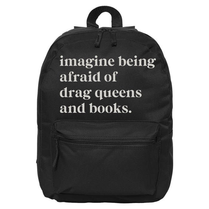 Imagine Being Afraid Of Drag Queens And Books 16 in Basic Backpack