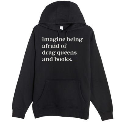 Imagine Being Afraid Of Drag Queens And Books Premium Pullover Hoodie