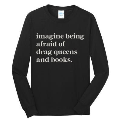 Imagine Being Afraid Of Drag Queens And Books Tall Long Sleeve T-Shirt