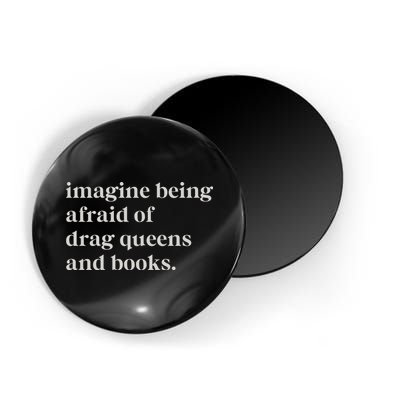 Imagine Being Afraid Of Drag Queens And Books Magnet