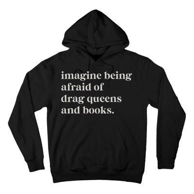 Imagine Being Afraid Of Drag Queens And Books Tall Hoodie