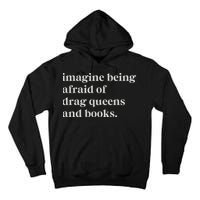 Imagine Being Afraid Of Drag Queens And Books Tall Hoodie