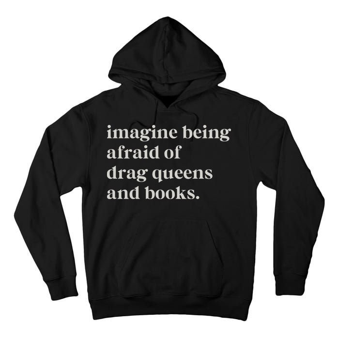 Imagine Being Afraid Of Drag Queens And Books Tall Hoodie