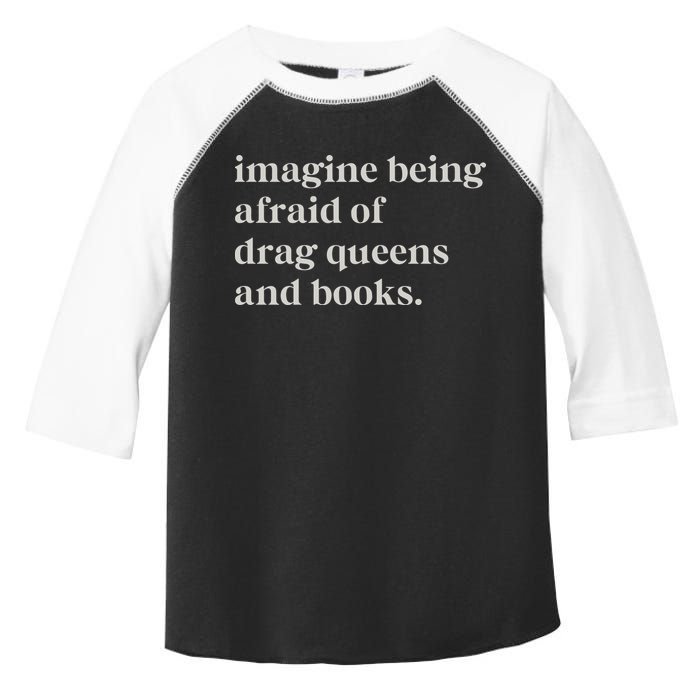 Imagine Being Afraid Of Drag Queens And Books Toddler Fine Jersey T-Shirt