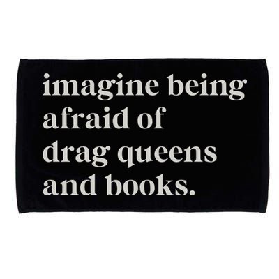 Imagine Being Afraid Of Drag Queens And Books Microfiber Hand Towel
