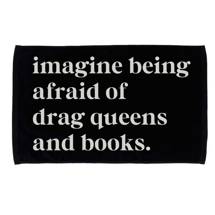 Imagine Being Afraid Of Drag Queens And Books Microfiber Hand Towel