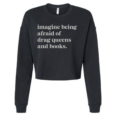 Imagine Being Afraid Of Drag Queens And Books Cropped Pullover Crew