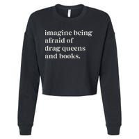 Imagine Being Afraid Of Drag Queens And Books Cropped Pullover Crew