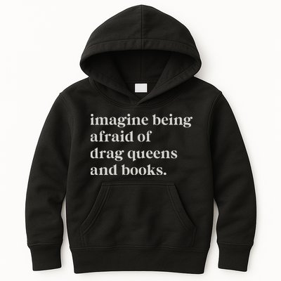 Imagine Being Afraid Of Drag Queens And Books Kids Hoodie