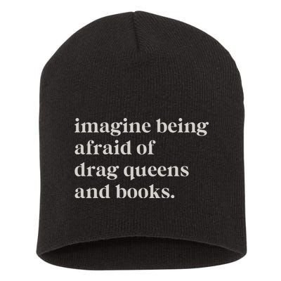 Imagine Being Afraid Of Drag Queens And Books Short Acrylic Beanie