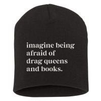 Imagine Being Afraid Of Drag Queens And Books Short Acrylic Beanie