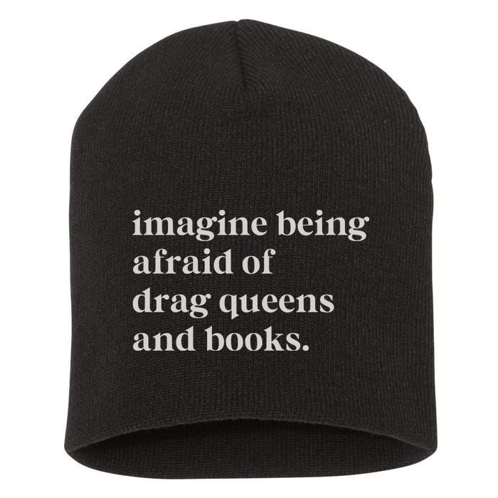 Imagine Being Afraid Of Drag Queens And Books Short Acrylic Beanie