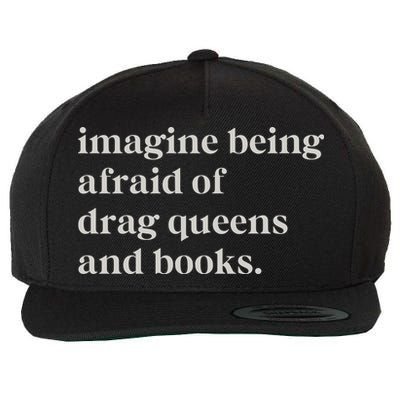 Imagine Being Afraid Of Drag Queens And Books Wool Snapback Cap