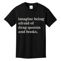 Imagine Being Afraid Of Drag Queens And Books Kids T-Shirt