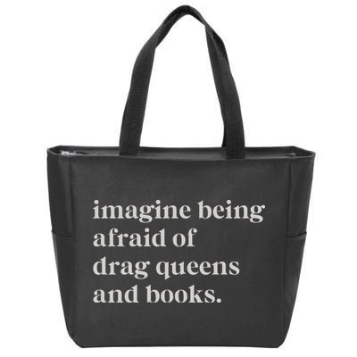 Imagine Being Afraid Of Drag Queens And Books Zip Tote Bag