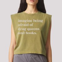 Imagine Being Afraid Of Drag Queens And Books Garment-Dyed Women's Muscle Tee