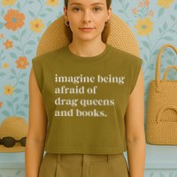 Imagine Being Afraid Of Drag Queens And Books Garment-Dyed Women's Muscle Tee
