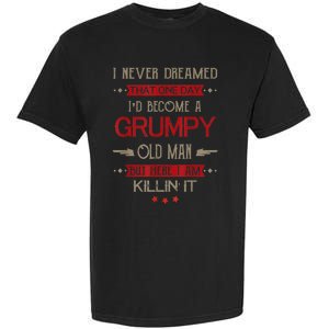 I'd Become A Grumpy Old Man Garment-Dyed Heavyweight T-Shirt