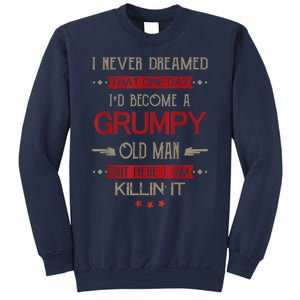 I'd Become A Grumpy Old Man Sweatshirt