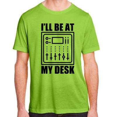 Ill Be At My Desk Sound Technician Adult ChromaSoft Performance T-Shirt