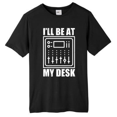 Ill Be At My Desk Sound Technician Tall Fusion ChromaSoft Performance T-Shirt