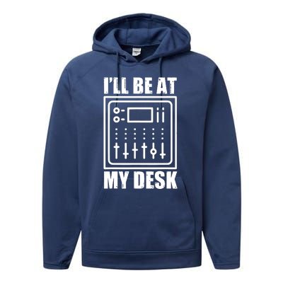 Ill Be At My Desk Sound Technician Performance Fleece Hoodie