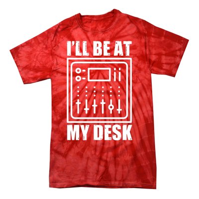 Ill Be At My Desk Sound Technician Tie-Dye T-Shirt