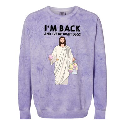 IM Back And IVe Brought Eggs Jesus Easter Colorblast Crewneck Sweatshirt