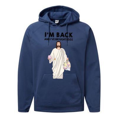 IM Back And IVe Brought Eggs Jesus Easter Performance Fleece Hoodie