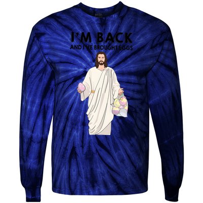 IM Back And IVe Brought Eggs Jesus Easter Tie-Dye Long Sleeve Shirt