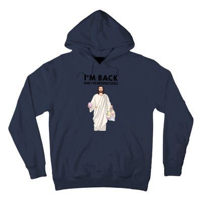 IM Back And IVe Brought Eggs Jesus Easter Tall Hoodie