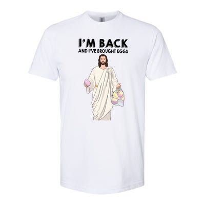 IM Back And IVe Brought Eggs Jesus Easter Softstyle CVC T-Shirt