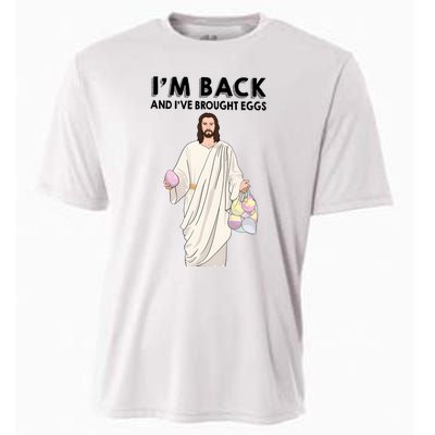 IM Back And IVe Brought Eggs Jesus Easter Cooling Performance Crew T-Shirt