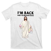 IM Back And IVe Brought Eggs Jesus Easter T-Shirt