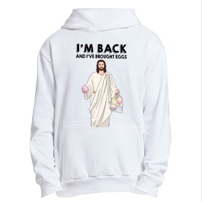 IM Back And IVe Brought Eggs Jesus Easter Urban Pullover Hoodie