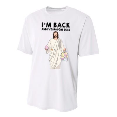 IM Back And IVe Brought Eggs Jesus Easter Performance Sprint T-Shirt