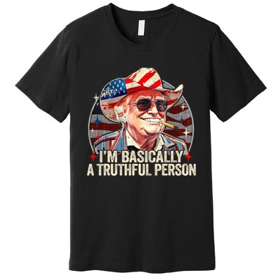 IM Basically A Truthful Person Trump Says Election Quotes Premium T-Shirt