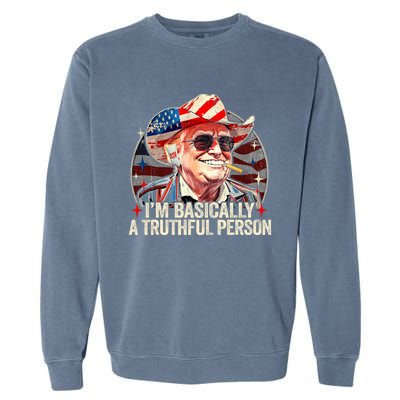 IM Basically A Truthful Person Trump Says Election Quotes Garment-Dyed Sweatshirt