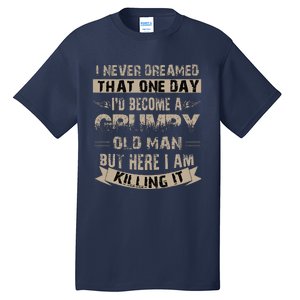 ID Become A Grumpy Old Man Grumpy Tall T-Shirt