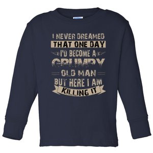 ID Become A Grumpy Old Man Grumpy Toddler Long Sleeve Shirt