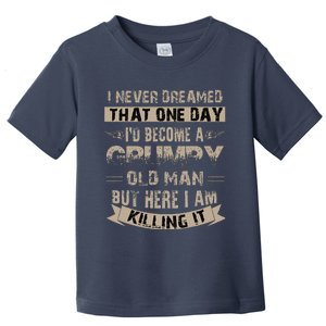 ID Become A Grumpy Old Man Grumpy Toddler T-Shirt