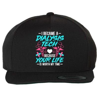 I Became A Dialysis Technician Your Life Is Worth My Time Wool Snapback Cap