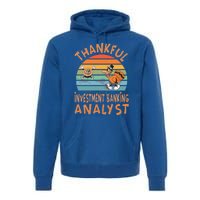 Investt Banking Analyst Job Funny Thanksgiving Gift Premium Hoodie