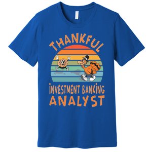 Investt Banking Analyst Job Funny Thanksgiving Gift Premium T-Shirt