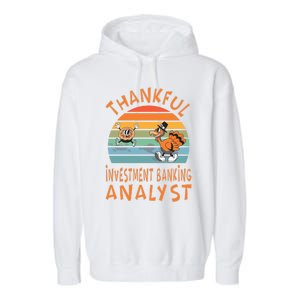 Investt Banking Analyst Job Funny Thanksgiving Gift Garment-Dyed Fleece Hoodie