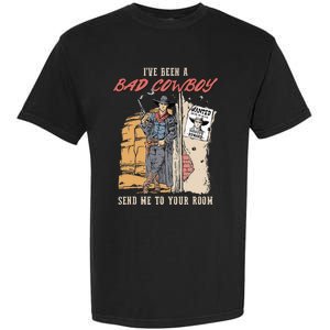 IVe Been A Bad Cowboy Send Me To Your Room Garment-Dyed Heavyweight T-Shirt